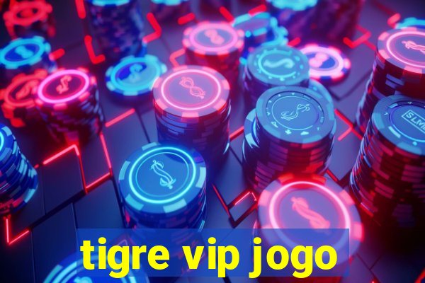 tigre vip jogo